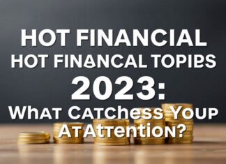 Temas Finansial Terhangat 2023: Apa yang Menarik Perhatian Anda? Hot Financial Topics 2023: What Catches Your Attention?
